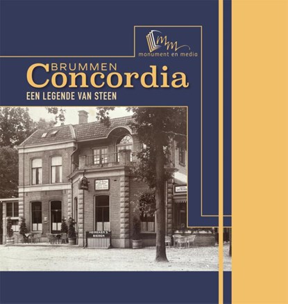 Concordia Brummen, een legende van steen, Marije Verbeeck ; Oliver Gee ; Nicolien van Doorn ; Marguerite Tuijn ; Agnes van Brussel - Gebonden - 9789082660418