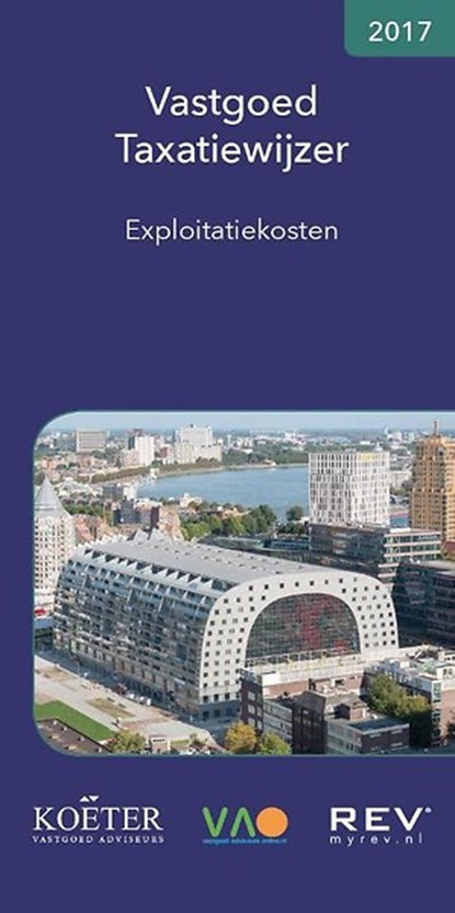 Vastgoed Taxatiewijzer Exploitatiekosten 2017, Koeter Vastgoed Adviseurs - Paperback - 9789082662504