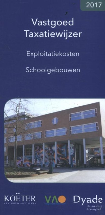 Vastgoed Taxatiewijzer 2017 Exploitatiekosten Schoolgebouwen, Koëter Vastgoed Adviseurs B.V. - Paperback - 9789082662511