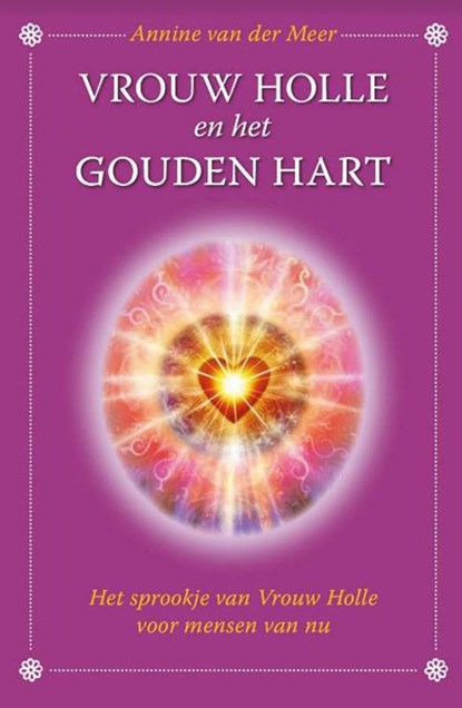 Vrouw Holle en het gouden hart, Annine E. G. van der Meer - Gebonden - 9789082672916