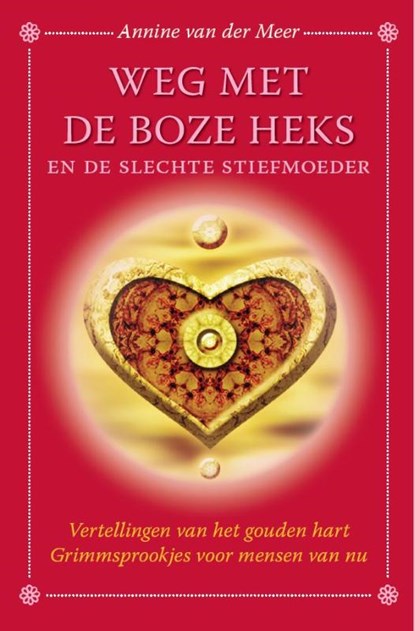 Weg met de boze heks en de slechte stiefmoeder, Annine E.G. van der Meer - Gebonden - 9789082672930