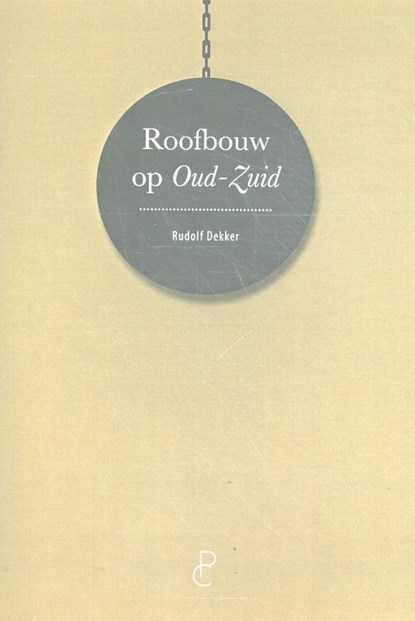 Roofbouw in Oud-Zuid, Rudolf Dekker - Paperback - 9789082673036