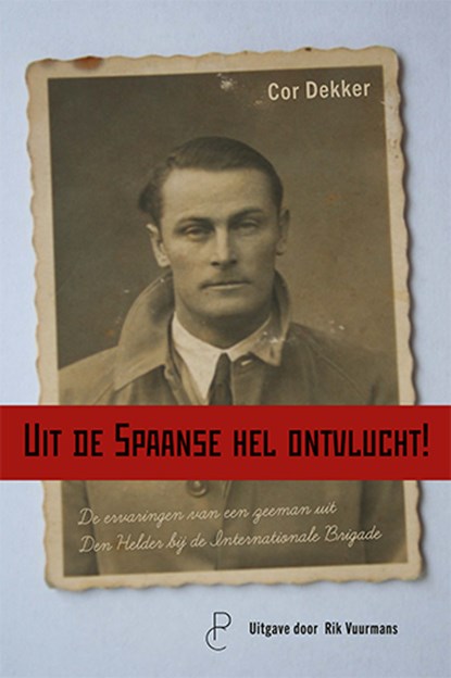 Uit de Spaanse hel ontvlucht!, Cor Dekker - Paperback - 9789082673081