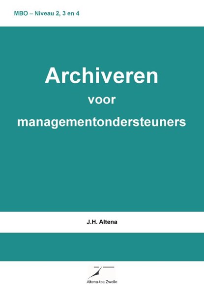 Archiveren voor managementondersteuners, J.H. ALTENA - Paperback - 9789082678345