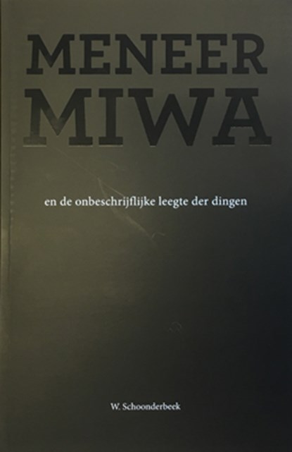 Meneer Miwa en de onbeschrijfelijke leegte der dingen, Wilco Schoonderbeek - Paperback - 9789082691504