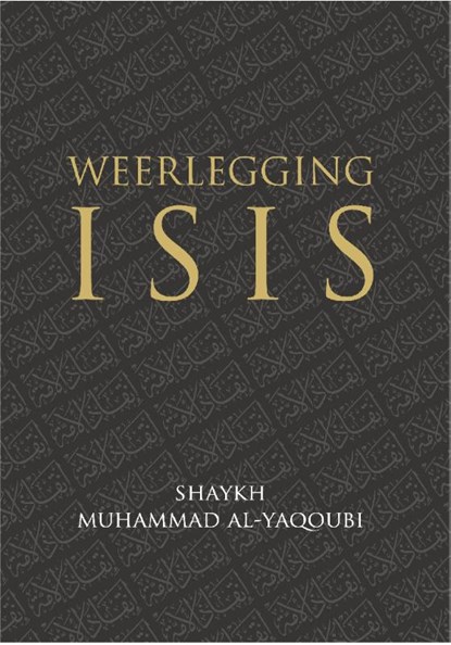 Weerlegging ISIS, Shaykh Muhammad Al-Yaqoubi - Paperback - 9789082701128