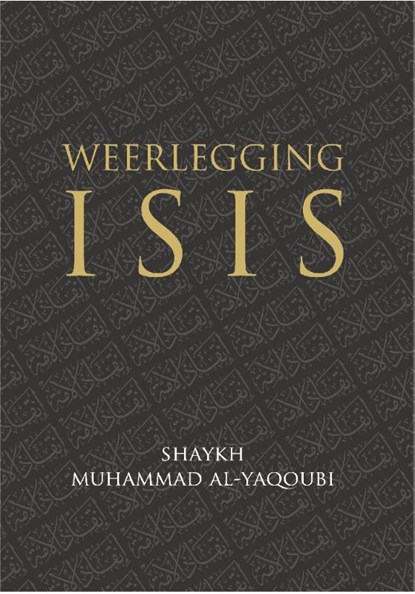 Weerlegging ISIS, Shaykh Muhammad Al-Yaqoubi - Paperback - 9789082701128