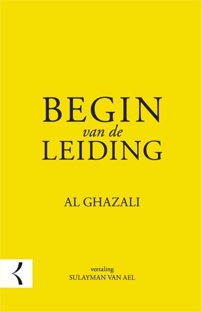 Begin van de leiding, Abu Hamid Al Ghazali - Paperback - 9789082701159