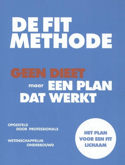 De FIT Methode, Jeroen van der Mark ; Laura Louwes ; Neeke Smit ; Erik Huizenga - Paperback - 9789082706512