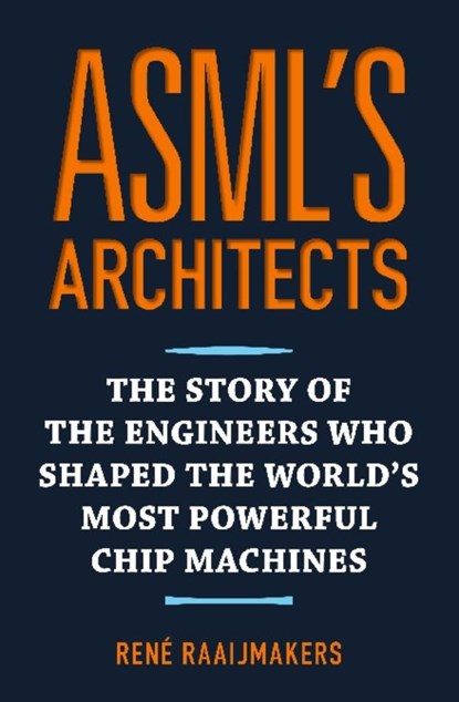 ASML's Architects, Rene Raaijmakers - Ebook - 9789082707441