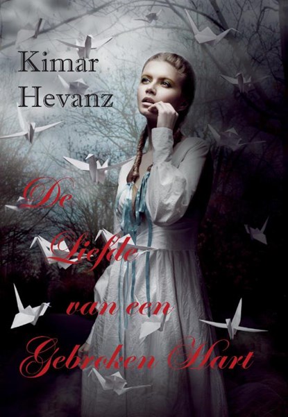 De liefde van een gebroken hart, Kimar Hevanz - Paperback - 9789082717709