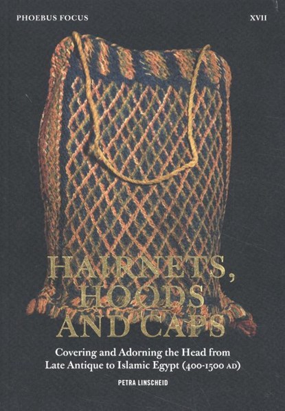Phoebus Focus XVII: Hairnets, Hoods and Caps, Petra Linscheid - Paperback - 9789082746730