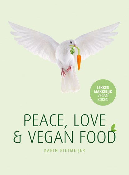 Peace, Love & Vegan Food, Karin Rietmeijer - Gebonden - 9789082751048