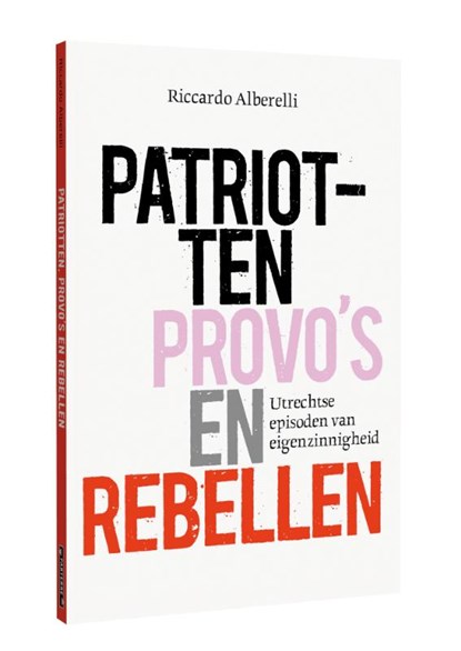 Patriotten, provo’s en rebellen, Riccardo Alberelli - Paperback - 9789082770339