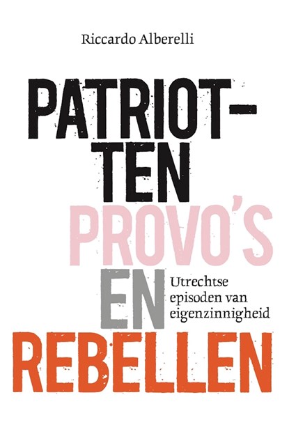 Patriotten, provo’s en rebellen, Riccardo Alberelli - Ebook - 9789082770346