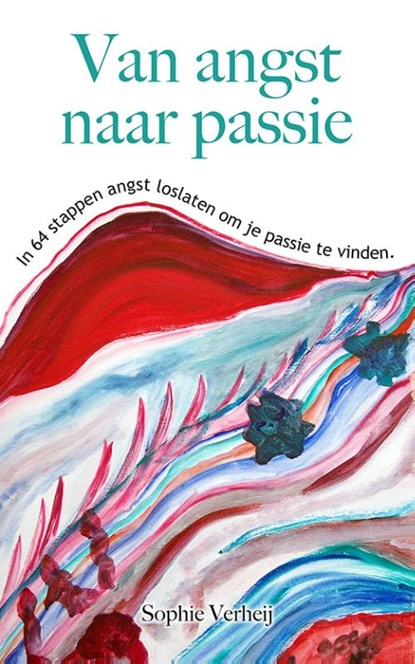 Van angst naar passie, Sophie Verheij - Paperback - 9789082780239