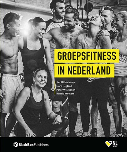 Groepsfitness in Nederland, Jan Middelkamp ; Marc Neijland ; Peter Wolfhagen ; Ronald Wouters - Gebonden - 9789082787948