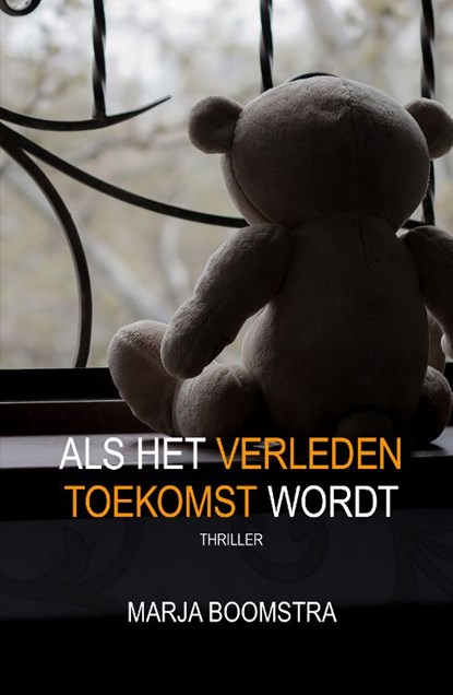 Als het verleden toekomst wordt, Marja Boomstra - Paperback - 9789082799750