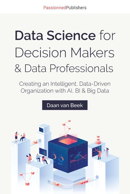 Data Science for Decision Makers & Data Professionals, Daan van Beek - Gebonden - 9789082809169