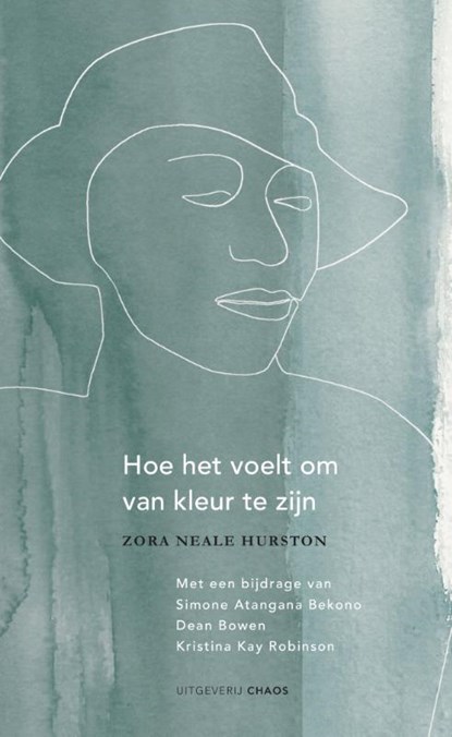 Hoe het voelt om van kleur te zijn, Simone Atangana Bekono ; Dean Bowen ; Kristina Kay Robinson ; Zora Neale Hurston - Paperback - 9789082821444