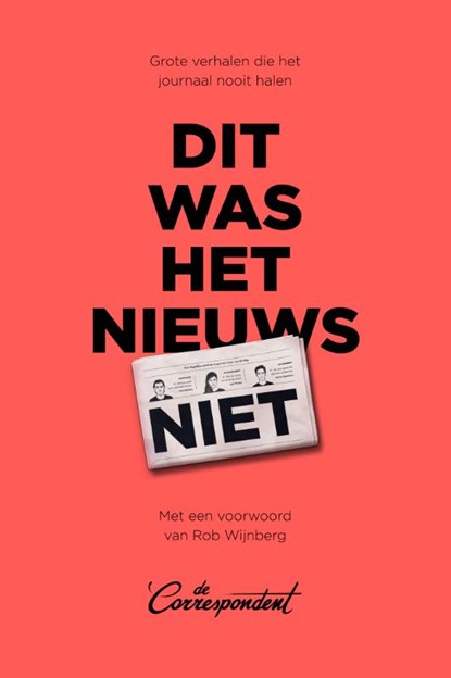 Dit was het nieuws niet, De Correspondent - Paperback - 9789082821666