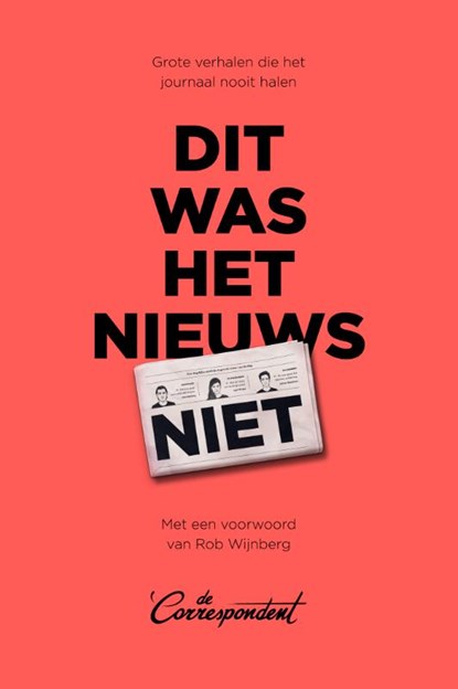 Dit was het nieuws niet, De Correspondent - Paperback - 9789082821666