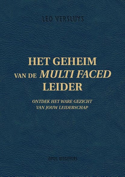 Het geheim van de Multi Faced Leider, Leo Versluys - Gebonden - 9789082842005