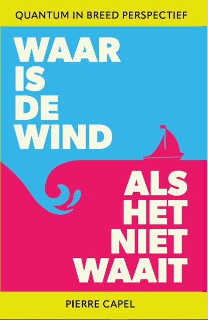Waar is de wind als het niet waait, Pierre Capel - Paperback - 9789082860559