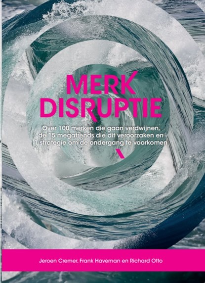 Merkdisruptie, Frank Haveman ; Richard Otto ; Jeroen Cremer - Paperback - 9789082873818