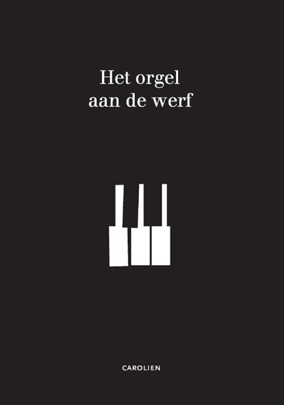 Het orgel aan de werf, Carolien De Boo - de Vries - Paperback - 9789082879414