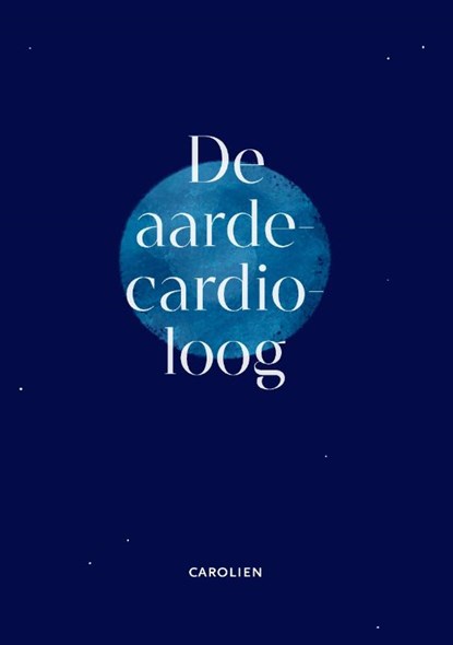 De aardecardioloog, Carolien De Boo - de Vries - Paperback - 9789082879452