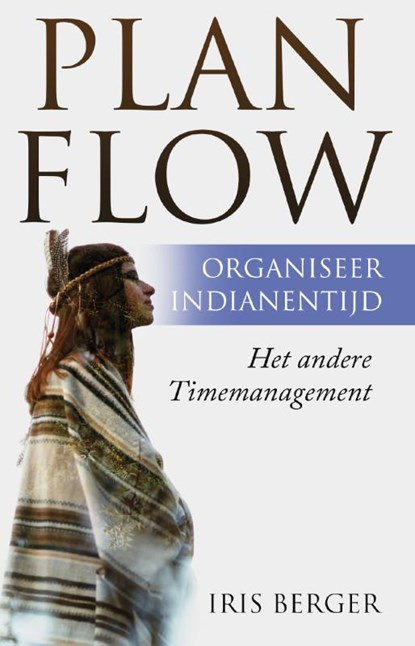 Plan flow, organiseer indianentijd, Iris Berger - Gebonden - 9789082880526