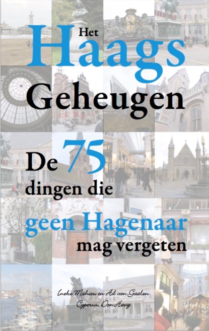 Het Haags geheugen, Ineke Mahieu ; Ad van Gaalen - Paperback - 9789082880700