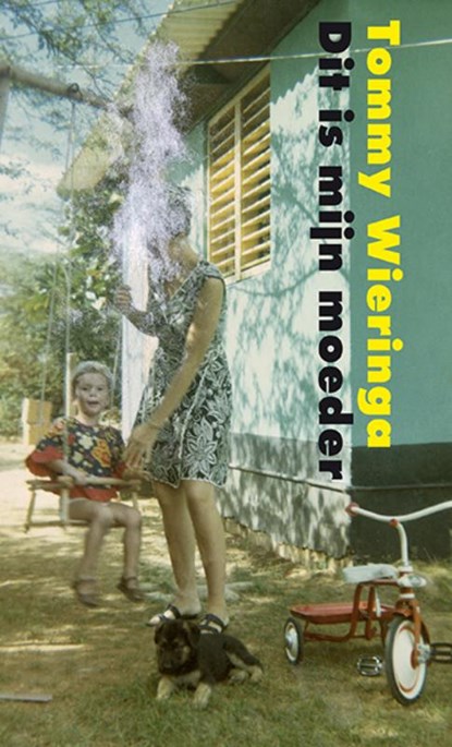 Dit is mijn moeder, Tommy Wieringa - Gebonden - 9789082883008