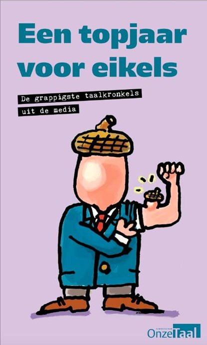 Een topjaar voor eikels, Genootschap Onze Taal ; Raymond Noë - Paperback - 9789082885903