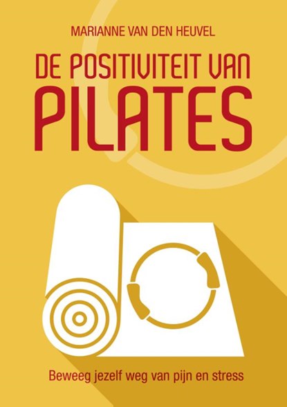 De Positiviteit van Pilates, Marianne van den Heuvel - Paperback - 9789082912005