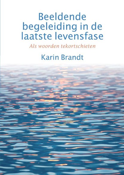 Beeldende begeleiding in de laatste levensfase, Karin Brandt - Gebonden - 9789082913408