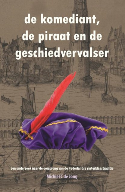 De komediant, de piraat en de geschiedvervalser, Michiel C. de Jong - Paperback - 9789082914702