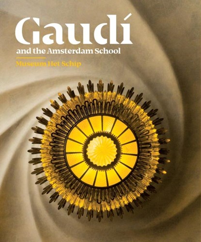 Gaudí and the Amsterdam School, Alice Roegholt ; Laura Lubbers ; Nikki Manger ; Charo Sanjuan - Paperback - 9789082921113