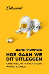 Hoe gaan we dit uitleggen - Jelmer Mommers - 9789082942149