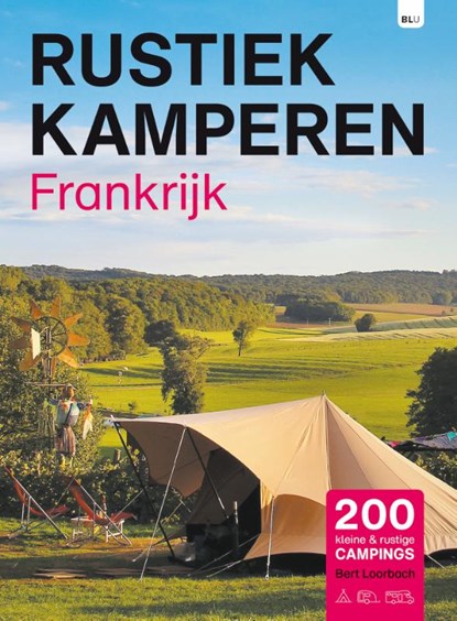 Rustiek Kamperen in Frankrijk, Bert Loorbach - Paperback - 9789082955040