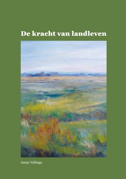 De kracht van landleven, Janny Vellinga - Paperback - 9789082958065