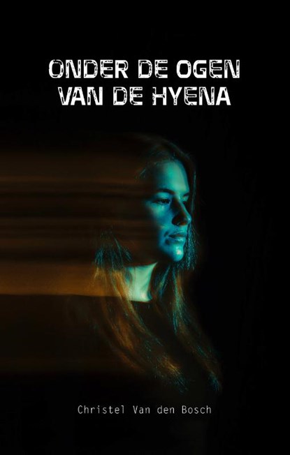 Onder de ogen van de hyena, Christel Van den Bosch - Paperback - 9789082959765