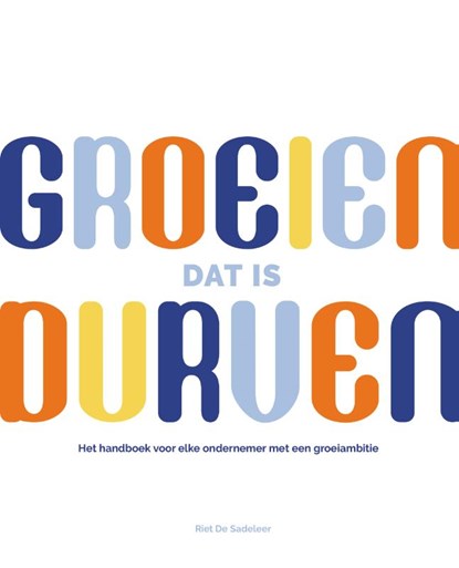 Groeien: dat is durven! HB, Riet De Sadeleer - Paperback - 9789082959789