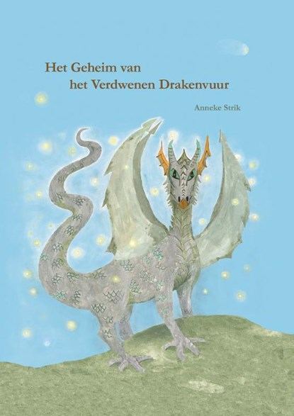 Het Geheim van het verdwenen Drakenvuur, Anneke Strik - Gebonden - 9789082963205