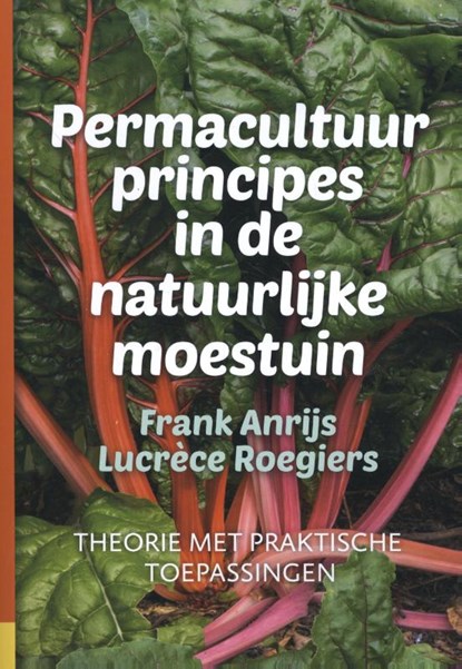Permacultuurprincipes in de natuurlijke moestuin, Frank Anrijs ; Lucréce Roegiers - Gebonden - 9789082989816