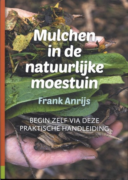Mulchen in de natuurlijke moestuin, Frank Anrijs - Paperback - 9789082989823