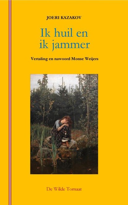 Ik huil en ik jammer, Joeri Kazakov - Paperback - 9789082995985