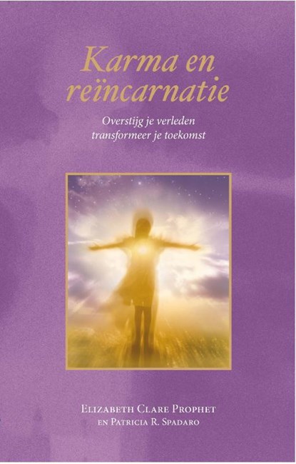 Karma en reïncarnatie, Elizabeth Clare Prophet ; Patricia Spadaro - Paperback - 9789082996838