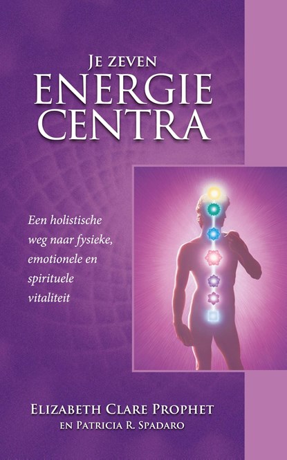 Je zeven energiecentra, Elizabeth Clare Prophet - Ebook - 9789082996883